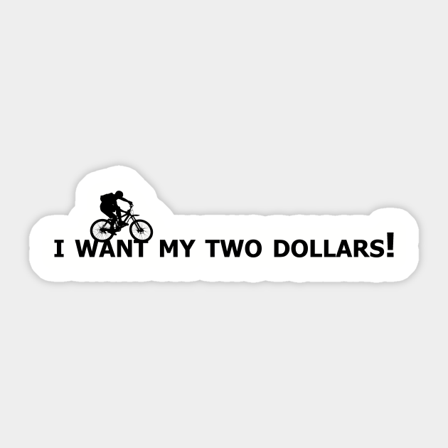 I want my two dollars! - Better Off Dead - Sticker | TeePublic